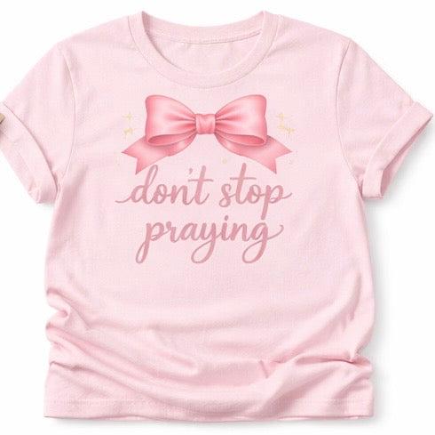 Don’t Stop Praying T-shirt