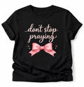 Don’t Stop Praying T-shirt