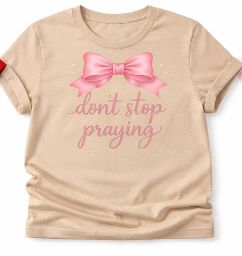 Don’t Stop Praying T-shirt